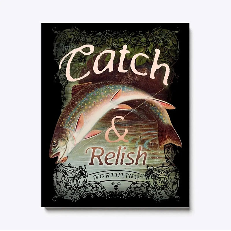 Canvas print of trout with words catch and relish by outdoor clothing and accessory brand Northling.